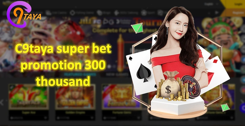 C9taya super bet promotion $300K